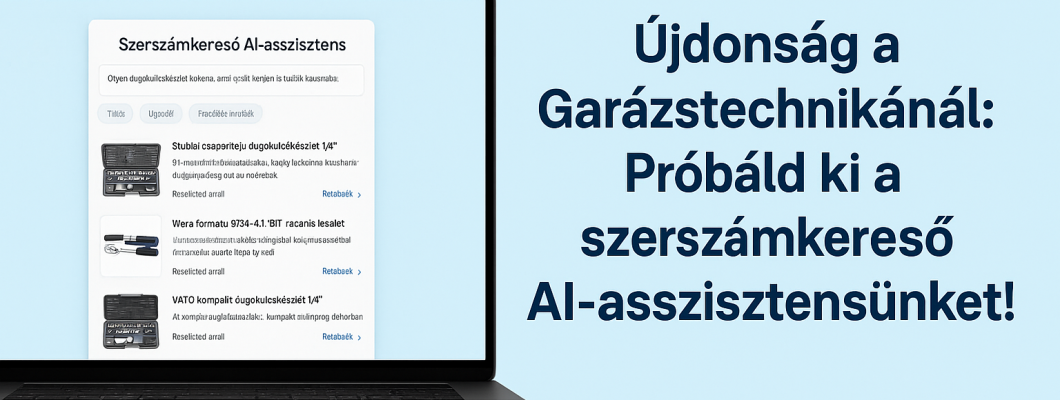 Újdonság a Garázstechnikánál: Próbáld ki a szerszámkereső AI-asszisztensünket! Újdonság a Garázstechnikánál: Próbáld ki a szerszámkereső AI-asszisztensünket!